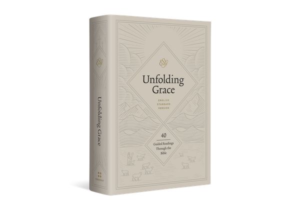 Cover Art for 9781433569494, Unfolding Grace: 40 Guided Readings Through the Bible by Crossway Books