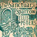 Cover Art for 9780751547085, The Sanctuary Sparrow: 7 by Ellis Peters