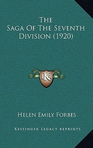 Cover Art for 9781168876553, The Saga of the Seventh Division (1920) by Forbes, Helen Emily