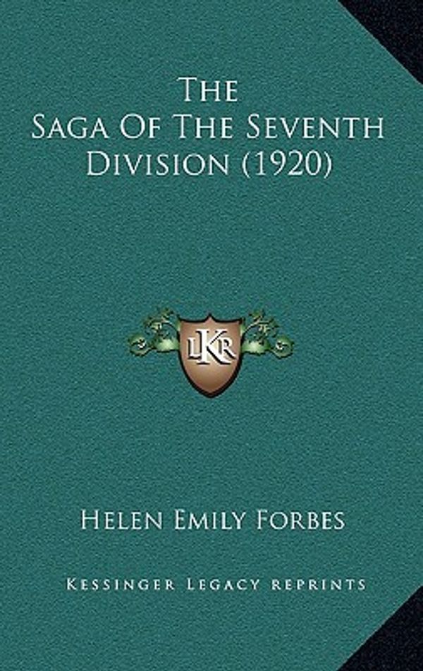 Cover Art for 9781168876553, The Saga of the Seventh Division (1920) by Forbes, Helen Emily