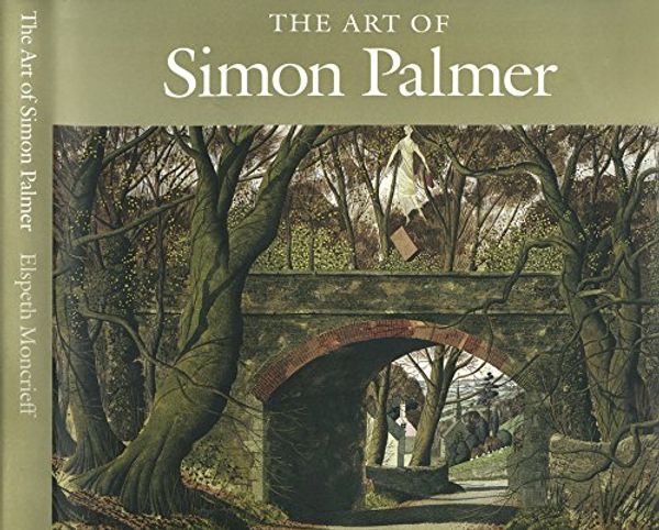 Cover Art for 9780955657665, The Art of Simon Palmer by Elspeth Moncrieff