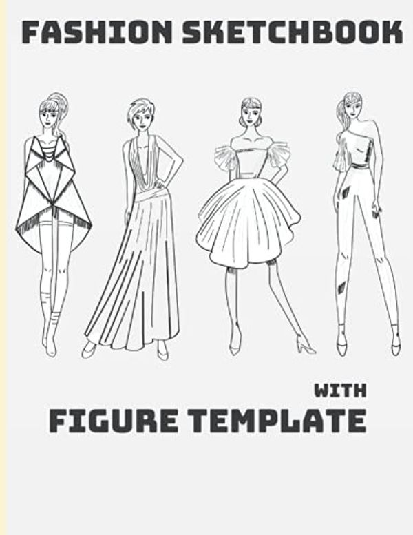 Cover Art for 9798513600862, Fashion Sketchbook With Figure Templates: Essentials Fashion Sketchpad | Fashionary Books Design | Drawings Clothing Sketch | Model Portfolio Book Technical Drawing by MachFx