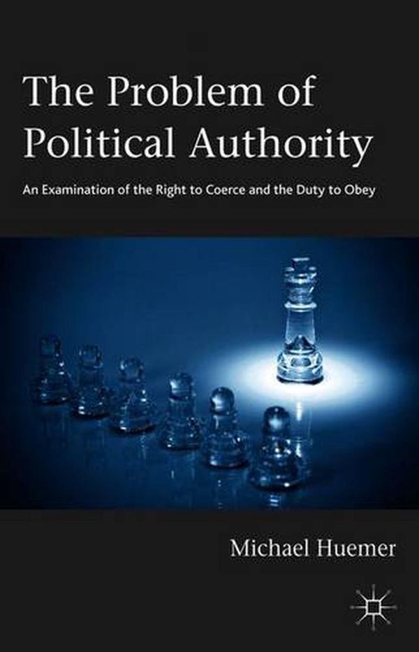 Cover Art for 9781137281654, The Problem of Political Authority by Michael Huemer