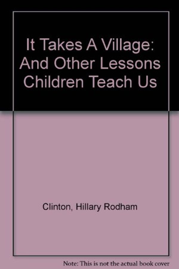 Cover Art for 9780756777333, It Takes A Village: And Other Lessons Children Teach Us by Unknown