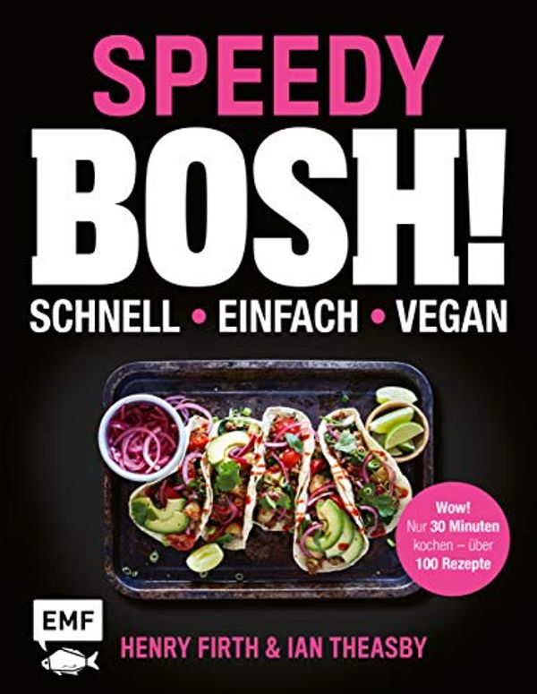 Cover Art for B08M97THMG, Speedy Bosh! schnell – einfach – vegan: Wow! Nur 30 Minuten kochen – über 100 Rezepte (German Edition) by Henry Firth, Ian Theasby