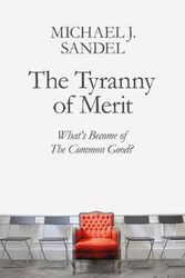 Cover Art for 9780241407592, The Tyranny of Merit: What’s Become of the Common Good? by Michael J. Sandel