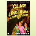 Cover Art for 9780307285942, Clue of the Linoleum Lederhosen: M. T. Anderson's Thrilling Tales, Book 2 by M. T. Anderson