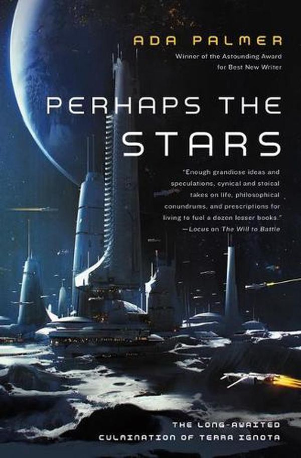 Cover Art for 9780765378064, Perhaps the Stars (Terra Ignota, 4) by Ada Palmer