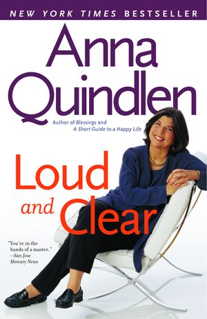 Cover Art for 9780812970272, Loud and Clear by Anna Quindlen
