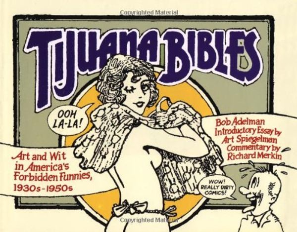Cover Art for 9780684834610, Tijuana Bibles: Art and Wit in America's Forbidden Funnies, 1930s-1950s by Bob Adelman