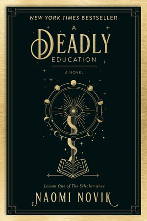 Cover Art for 9780593128503, A Deadly Education by Naomi Novik