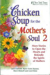 Cover Art for 9781558748903, Chicken Soup for the Mother's Soul 2 by Jack Canfield, Mark Victor Hansen, Marci Shimoff, Carol Kline
