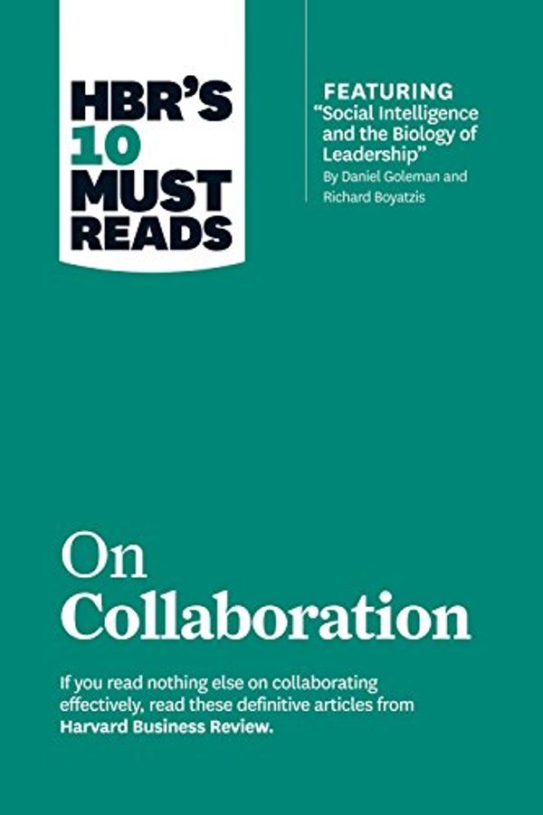 Cover Art for B00ATLM04Y, HBR's 10 Must Reads on Collaboration (with featured article "Social Intelligence and the Biology of Leadership," by Daniel Goleman and Richard Boyatzis) by Harvard Business Review, Harvard Business Review, Daniel Goleman, Richard E. Boyatzis, Morten Hansen