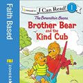 Cover Art for B07B1HX5NS, The Berenstain Bears Brother Bear and the Kind Cub (I Can Read! / Berenstain Bears / Living Lights) by Stan Berenstain, Jan Berenstain, Mike Berenstain