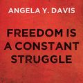 Cover Art for B01LO23XK6, Freedom Is a Constant Struggle: Ferguson, Palestine, and the Foundations of a Movement by Angela Davis