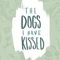 Cover Art for 9781514287316, The Dogs I Have Kissed by Trista Mateer