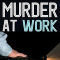 Cover Art for B07C24JNVW, Murder at Work by Faith Martin