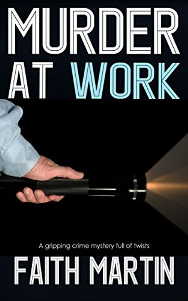 Cover Art for B07C24JNVW, Murder at Work by Faith Martin