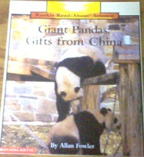 Cover Art for 9780516238074, Giant Pandas: Gifts From China (Rookie Read-About Science) by Allan Fowler