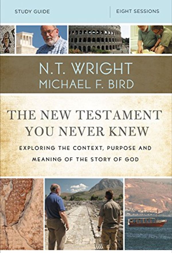 Cover Art for B07DT2Z6QS, The New Testament You Never Knew Study Guide: Exploring the Context, Purpose, and Meaning of the Story of God by N. T. Wright, Michael F. Bird