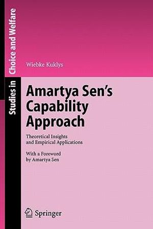 Cover Art for 9783642065620, Amartya Sen's Capability Approach: Theoretical Insights and Empirical Applications (Studies in Choice and Welfare) by Wiebke Kuklys