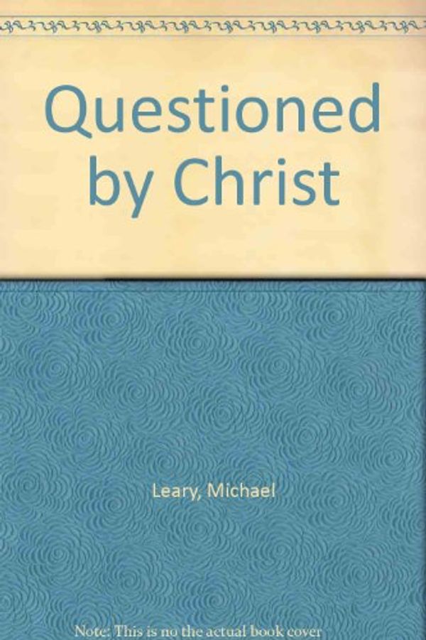 Cover Art for 9780898700558, Questioned by Christ by Michael Leary