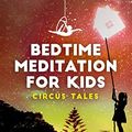 Cover Art for 9781673959123, Bedtime Meditation for Kids: Circus Tales. Collection of Stories to Help Children Fall Asleep and Feel Calm. Let your Kids Live Amazing Adventures in the Circus World along with New Talented Friends by Lara Collins