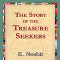 Cover Art for 9781421825212, The Story of the Treasure Seekers by E. Nesbit, 1stWorld Library