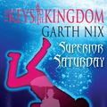 Cover Art for 9781741145908, Superior Saturday by Garth Nix