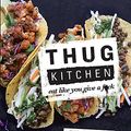 Cover Art for 8601416354705, Thug Kitchen: Eat Like You Give a F**k by Thug Kitchen