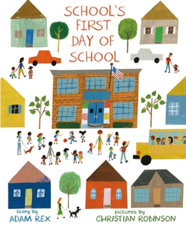 Cover Art for 9781626728363, School's First Day of School by Adam Rex, Christian Robinson