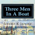 Cover Art for 9781517140045, Three Men In A Boat: to say nothing of the dog by Jerome K. Jerome