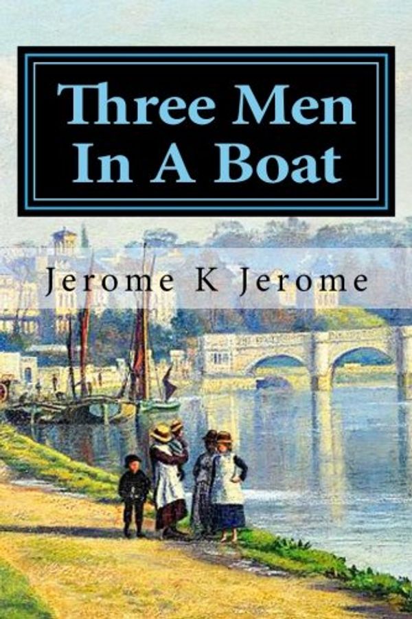 Cover Art for 9781517140045, Three Men In A Boat: to say nothing of the dog by Jerome K. Jerome