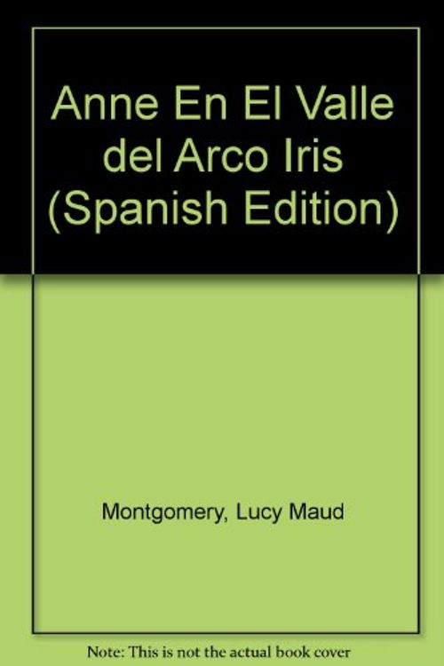 Cover Art for 9789500414142, Anne En El Valle Del Arco Iris by Lucy Maud Montgomery