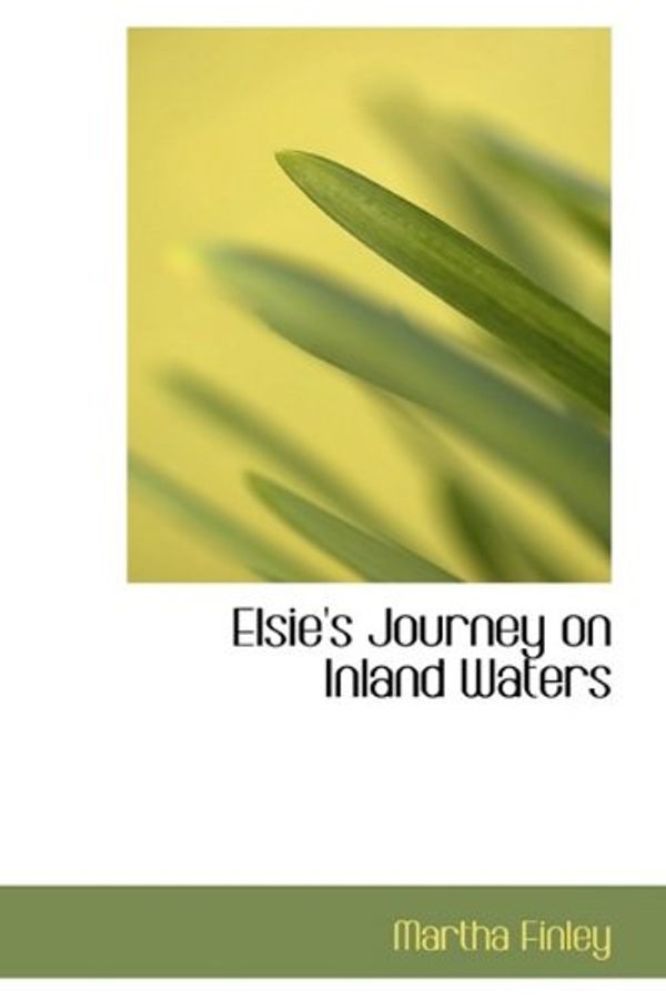 Cover Art for 9781110662555, Elsie's Journey on Inland Waters by Martha Finley