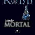 Cover Art for B09Z745GGY, Ilusão mortal (Portuguese Edition) by Robb, J. D.