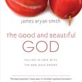 Cover Art for 9780830835317, The Good and Beautiful God by James Bryan Smith