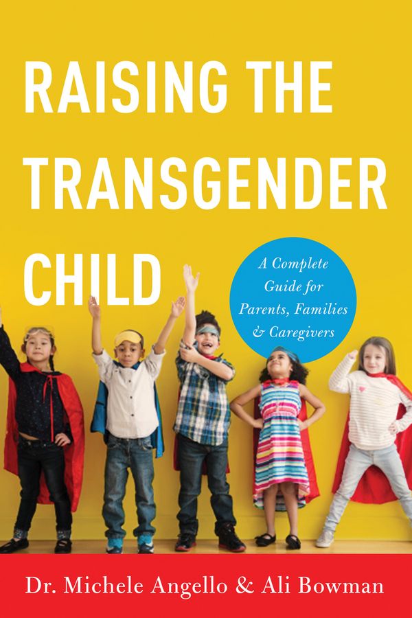Cover Art for 9781580056359, Raising the Transgender Child: A Complete Guide for Parents, Families, and Caregivers by Ali Bowman