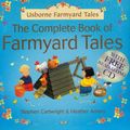 Cover Art for 9780794509026, The Complete Book of Farmyard Tales by Heather Amery