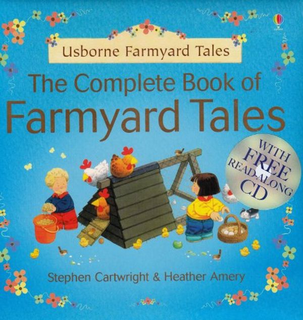 Cover Art for 9780794509026, The Complete Book of Farmyard Tales by Heather Amery