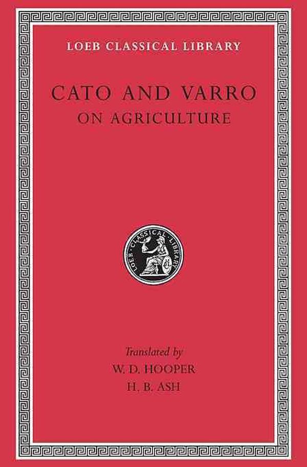 Cover Art for 9780674993136, On Agriculture by Cato