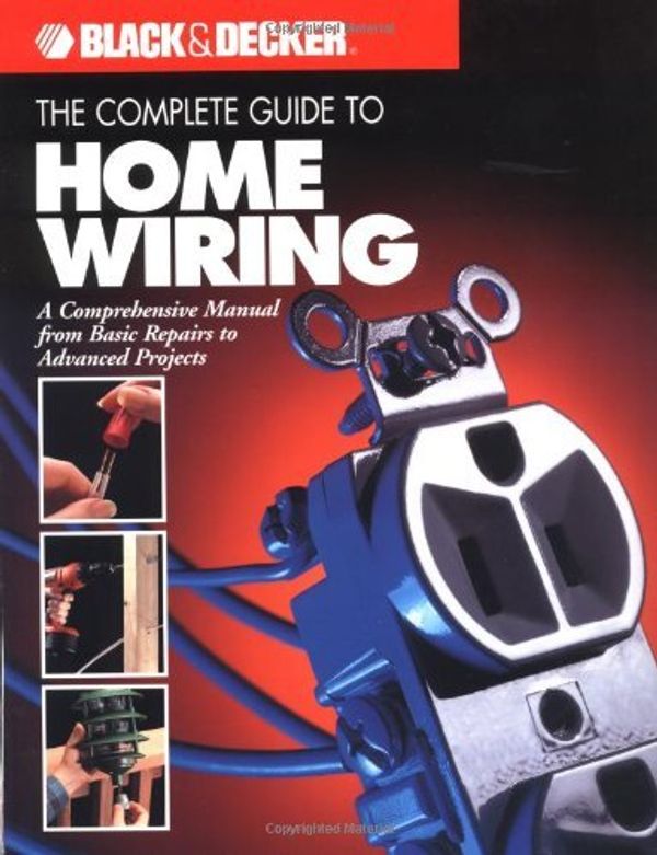 Cover Art for 0052944012649, The Complete Guide to Home Wiring by Black & Decker; international, The Editors of Creative Publishing
