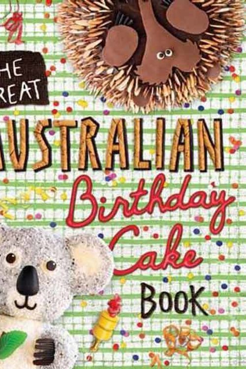 Cover Art for 9781760405731, The Great Australian Birthday Cake Book by Various