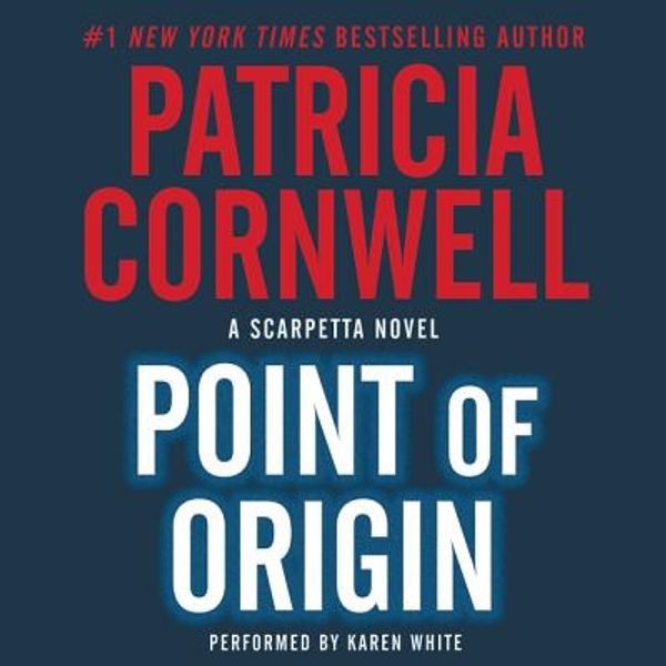 Cover Art for 9781481534116, Point of Origin (Kay Scarpetta) by Patricia Cornwell