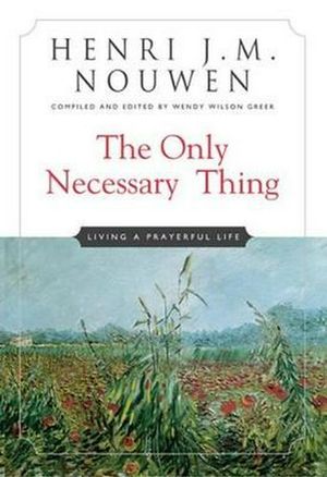 Cover Art for 9780824524937, The Only Necessary Thing by Henri J. m. Nouwen