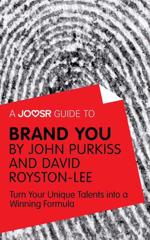 Cover Art for 9781785672521, A Joosr Guide to. Brand You by John Purkiss and David Royston-Lee: Turn Your Unique Talents into a Winning Formula by Joosr