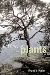 Cover Art for 9780881925500, In Praise of Plants by Francis Halle