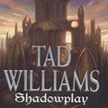 Cover Art for 9781101218648, Shadowplay by Tad Williams