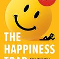 Cover Art for B09GYTBJCL, The Happiness Trap: Stop Struggling, Start Living by Russ Harris
