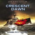 Cover Art for 9780241951316, Crescent Dawn: A Dirk Pitt Adventure by Clive Cussler
